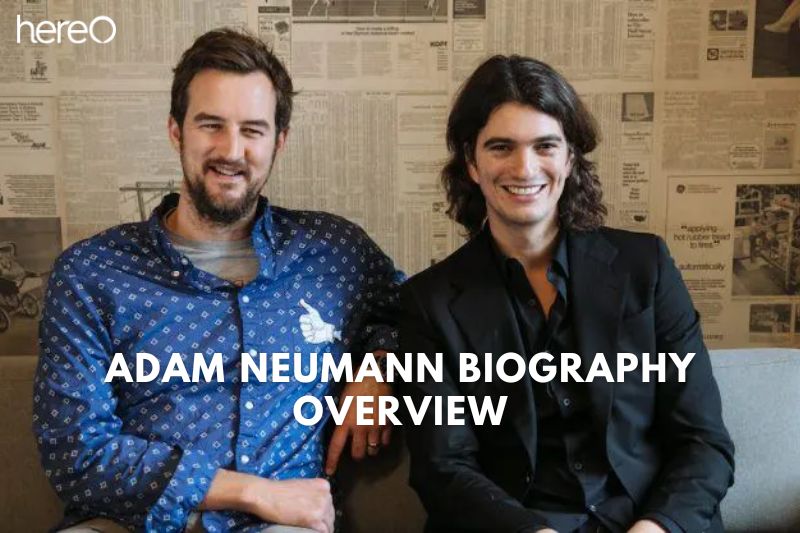 Adam Neumann Biography Overview