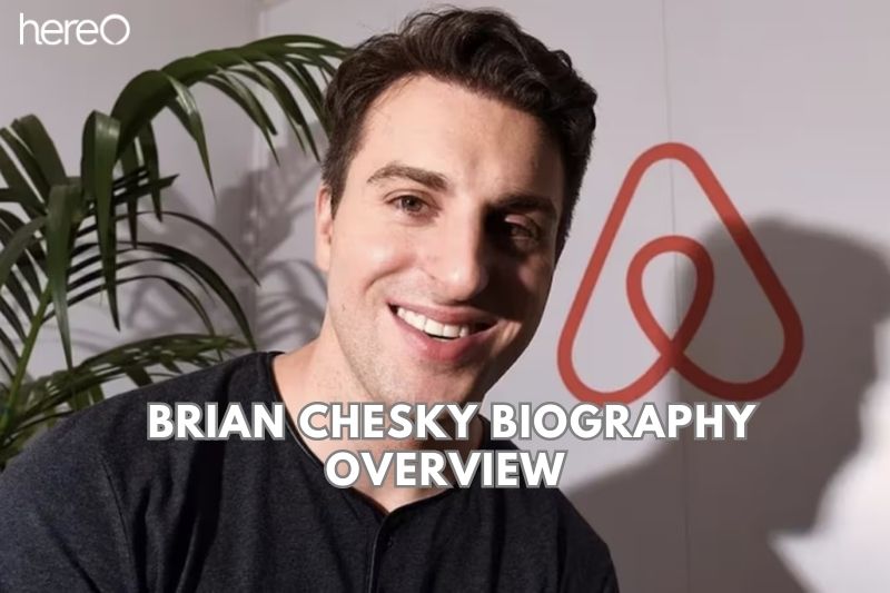 Brian Chesky Biography Overview