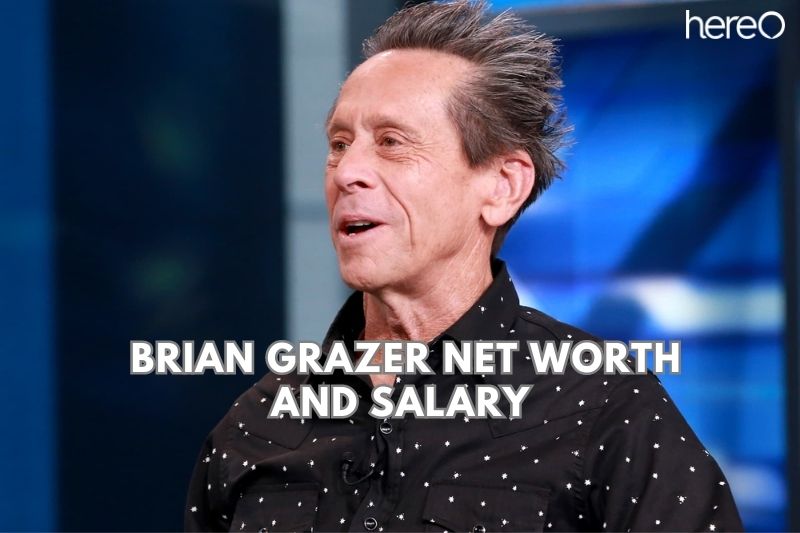 What is the Net Worth Of Brian Grazer 2023?