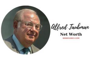 What is Alfred Taubman Net Worth 2023 Weight, Height, Kids, And More