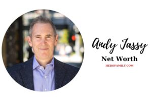 What is Andy Jassy Net Worth 2023 Wiki, Age, Weight, Height, And More