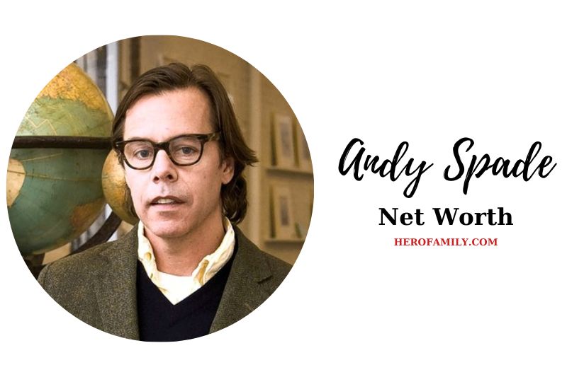 What is Andy Spade Net Worth 2023 Wiki, Age, Weight, Family, And More