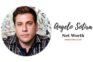 What is Angelo Sotira Net Worth 2023 Wiki, Age, Family, And More
