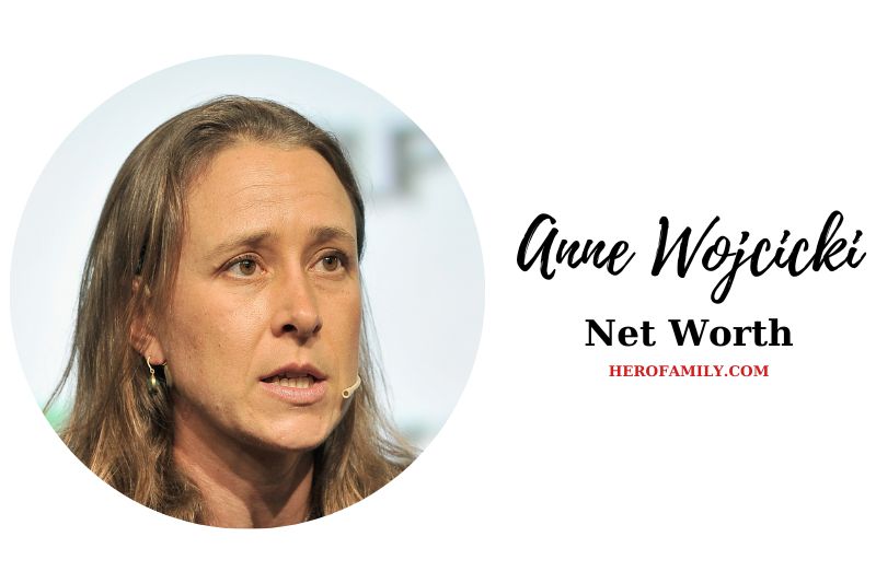 What is Anne Wojcicki Net Worth 2023 Wiki, Age, Family, And More