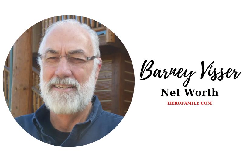 What is Barney Visser Net Worth 2023 Wiki, Age, Family, And More