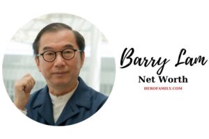 What is Barry Lam Net Worth 2023 Bio, Age, Height, And More