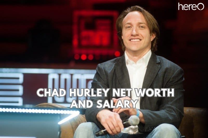What is Net Worth Of Chad Hurley 2023?