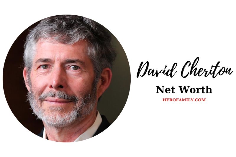What is David Cheriton Net Worth 2023 Bio, Age, Wife & More