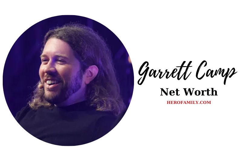 What is Garrett Camp Net Worth 2023 Bio, Age, Height & More