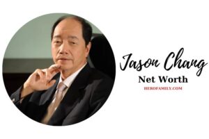 What is Jason Chang Net Worth 2023 Wiki, Age, Height & More