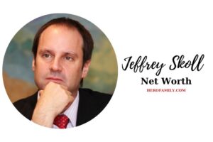 What is Jeffrey Skoll Net Worth 2023 Wiki, Age, Fact & More