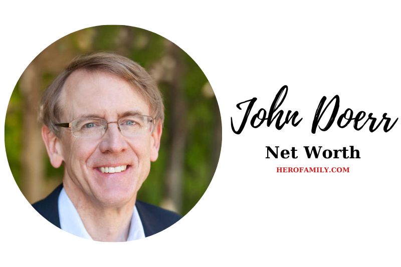What is John Doerr Net Worth 2023 Bio, Age, Facts, And More