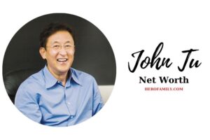 What is John Tu Net Worth 2023 Wiki, Age, Height, And More