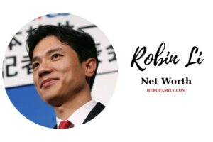 What is Robin Li Net Worth 2023 Wiki, Age, Height, And More